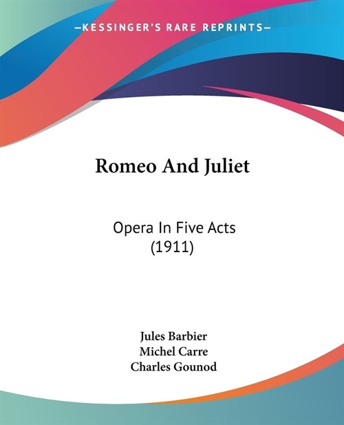 Romeo And Juliet: Opera In Five Acts (1911) (Paperback)