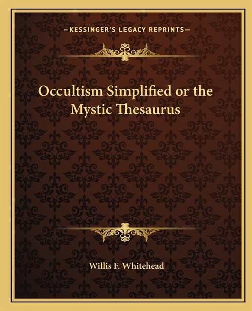 Occultism Simplified or the Mystic Thesaurus (Paperback)