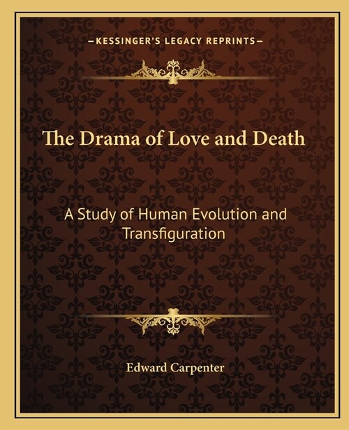 The Drama of Love and Death: A Study of Human Evolution and Transfiguration (Paperback)