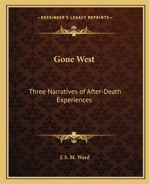 Gone West: Three Narratives of After-Death Experiences (Paperback)
