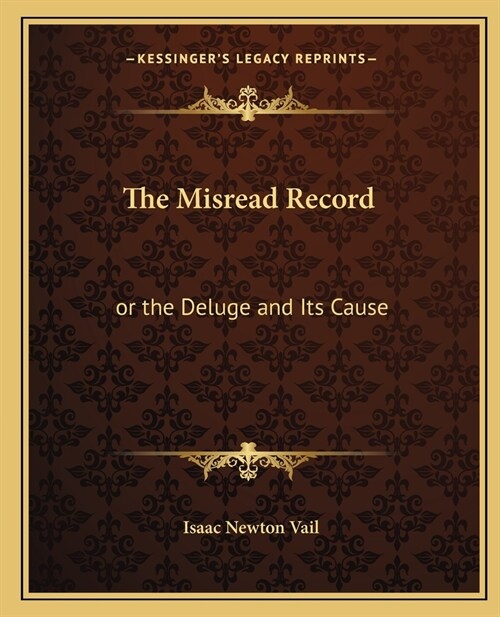 The Misread Record: or the Deluge and Its Cause (Paperback)