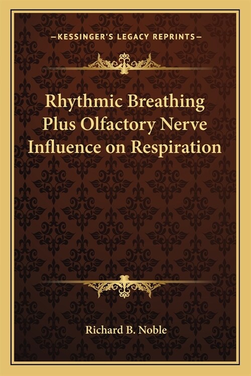 Rhythmic Breathing Plus Olfactory Nerve Influence on Respiration (Paperback)