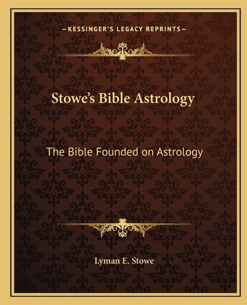 Stowes Bible Astrology: The Bible Founded on Astrology (Paperback)