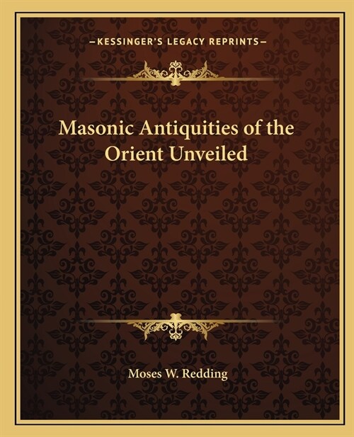 Masonic Antiquities of the Orient Unveiled (Paperback)