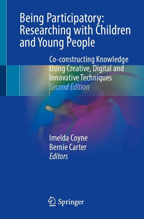 Being Participatory: Researching with Children and Young People: Co-Constructing Knowledge Using Creative, Digital and Innovative Techniques (Paperback, 2, 2024)
