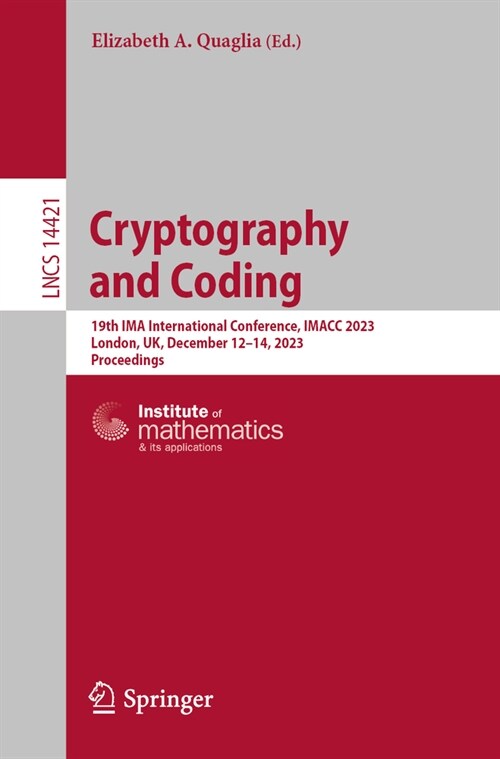 Cryptography and Coding: 19th Ima International Conference, Imacc 2023, London, Uk, December 12-14, 2023, Proceedings (Paperback, 2024)