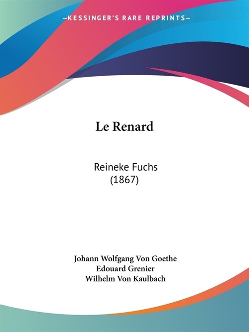 Le Renard: Reineke Fuchs (1867) (Paperback)