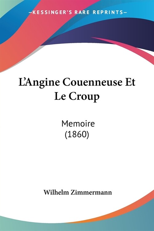 LAngine Couenneuse Et Le Croup: Memoire (1860) (Paperback)