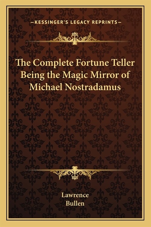 The Complete Fortune Teller Being the Magic Mirror of Michael Nostradamus (Paperback)
