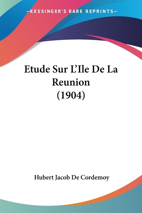 Etude Sur LIle De La Reunion (1904) (Paperback)