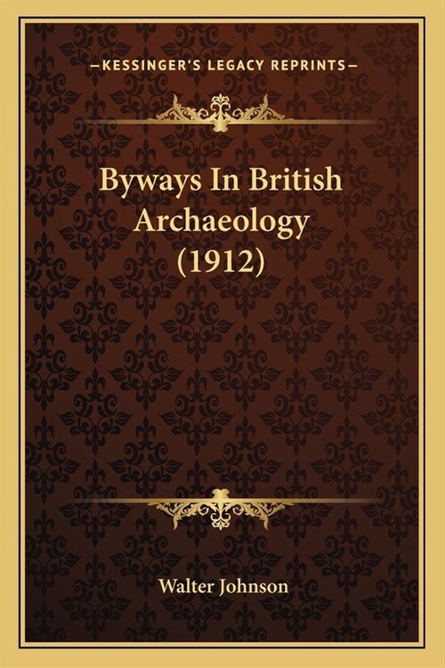 Byways In British Archaeology (1912) (Paperback)
