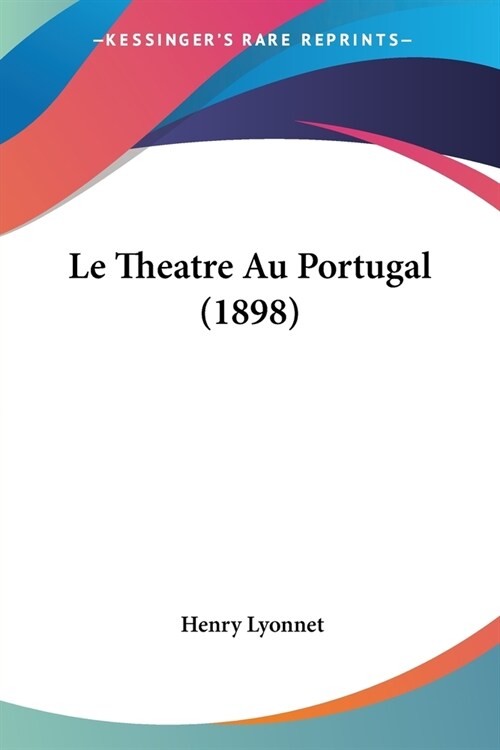 Le Theatre Au Portugal (1898) (Paperback)