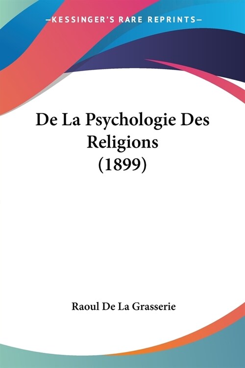 De La Psychologie Des Religions (1899) (Paperback)