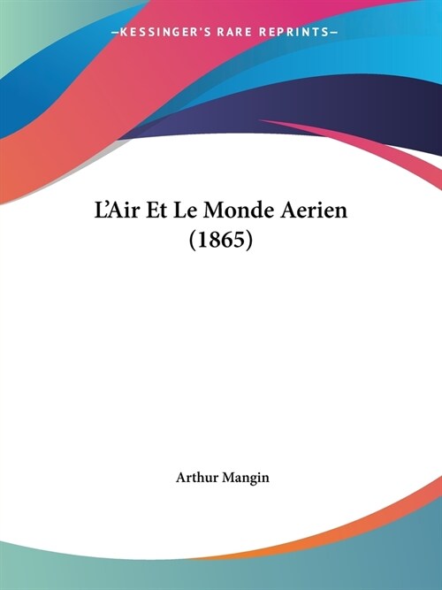 LAir Et Le Monde Aerien (1865) (Paperback)