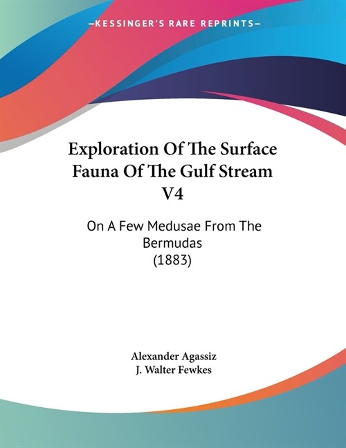 Exploration Of The Surface Fauna Of The Gulf Stream V4: On A Few Medusae From The Bermudas (1883) (Paperback)