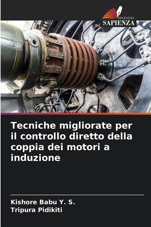 Tecniche migliorate per il controllo diretto della coppia dei motori a induzione (Paperback)