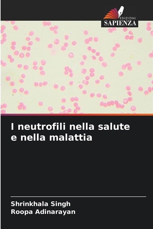 I neutrofili nella salute e nella malattia (Paperback)