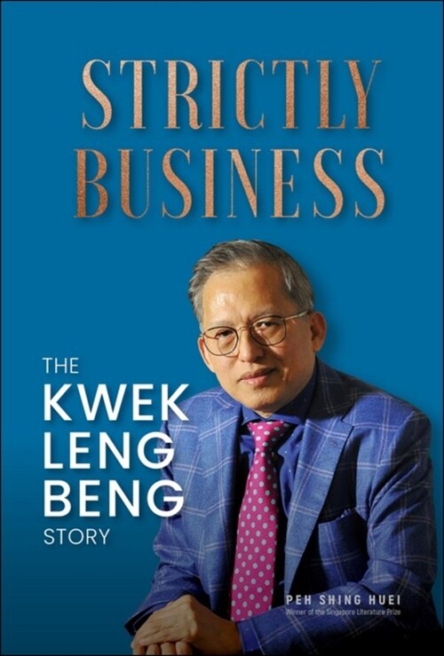 Strictly Business: The Kwek Leng Beng Story (Hardcover)