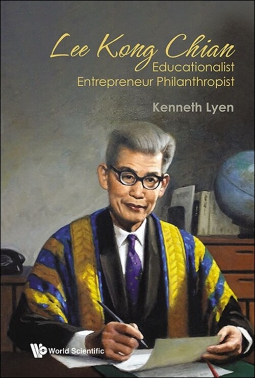 Lee Kong Chian: Educationalist Entrepreneur Philanthropist (Paperback)