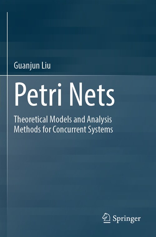 Petri Nets: Theoretical Models and Analysis Methods for Concurrent Systems (Paperback, 2022)