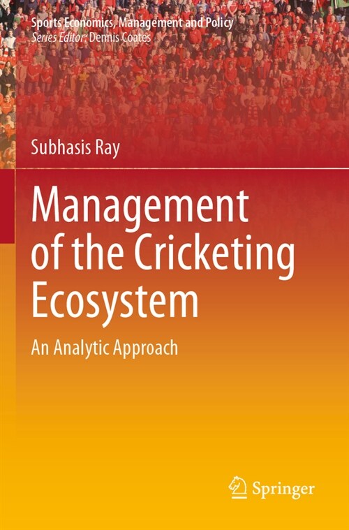 Management of the Cricketing Ecosystem: An Analytic Approach (Paperback, 2022)