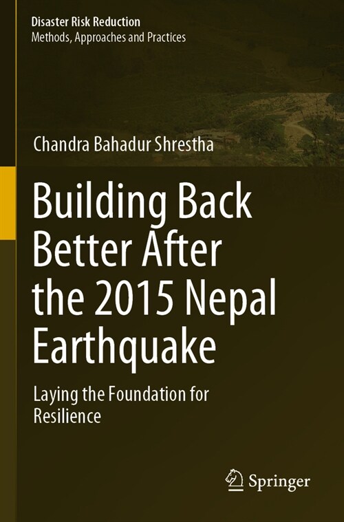 Building Back Better After the 2015 Nepal Earthquake: Laying the Foundation for Resilience (Paperback, 2022)