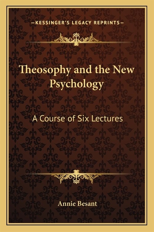 Theosophy and the New Psychology: A Course of Six Lectures (Paperback)