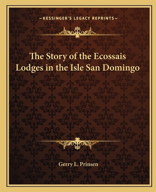 The Story of the Ecossais Lodges in the Isle San Domingo (Paperback)