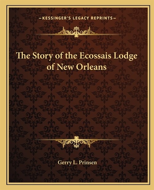 The Story of the Ecossais Lodge of New Orleans (Paperback)