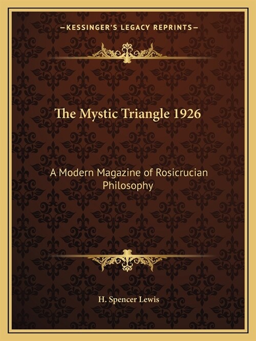 The Mystic Triangle 1926: A Modern Magazine of Rosicrucian Philosophy (Paperback)
