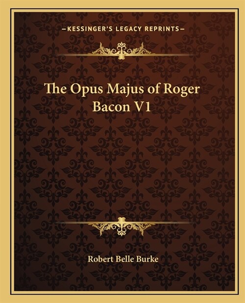 The Opus Majus of Roger Bacon V1 (Paperback)