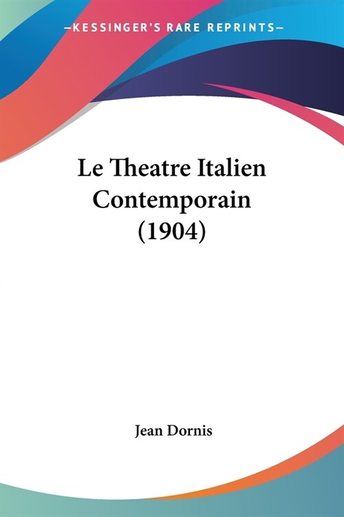 Le Theatre Italien Contemporain (1904) (Paperback)