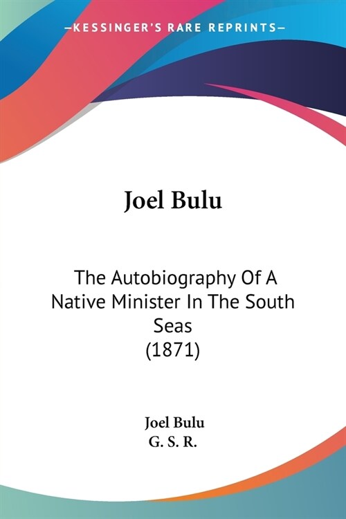 Joel Bulu: The Autobiography Of A Native Minister In The South Seas (1871) (Paperback)