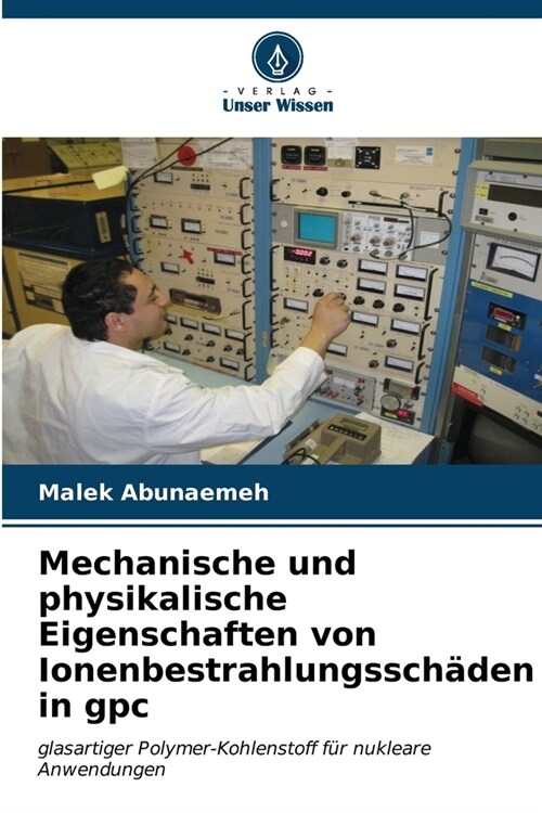Mechanische und physikalische Eigenschaften von Ionenbestrahlungssch?en in gpc (Paperback)