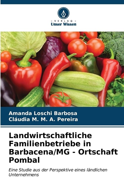 Landwirtschaftliche Familienbetriebe in Barbacena/MG - Ortschaft Pombal (Paperback)