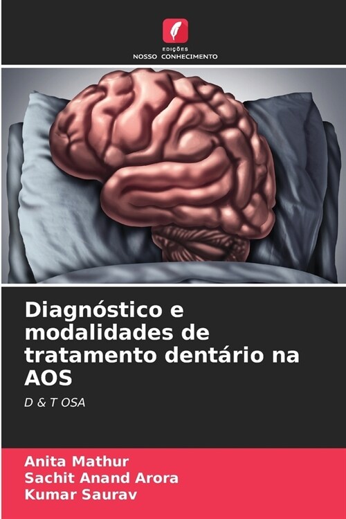 Diagn?tico e modalidades de tratamento dent?io na AOS (Paperback)