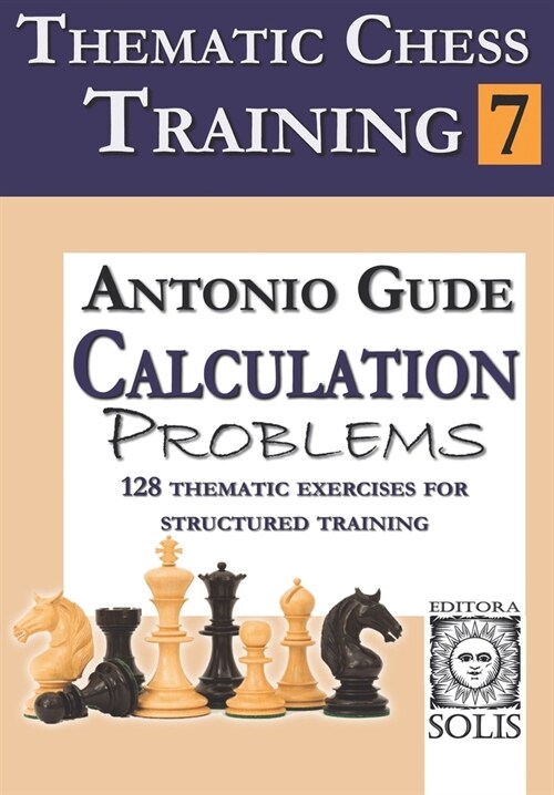 Thematic Chess Training: Book 7 - Calculation Problems (Paperback)