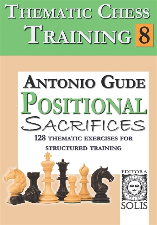 Thematic Chess Training: Book 8 - Positional Sacrifices (Paperback)