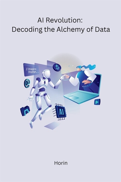 AI Revolution: Decoding the Alchemy of Data (Paperback)