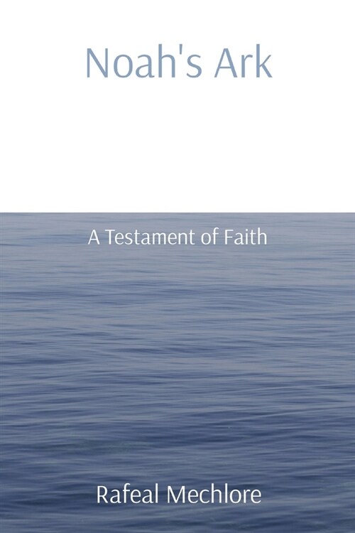 Noahs Ark: A Testament of Faith (Paperback)