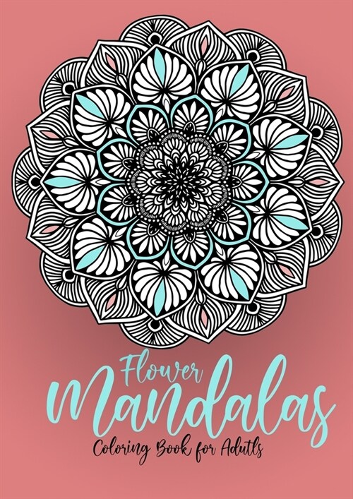 Flower Mandalas Coloring Book for Adults: Mandalas Coloring Book for Adults - Flower Mandala Coloring Book for Adults - Stress Relieving (Paperback)