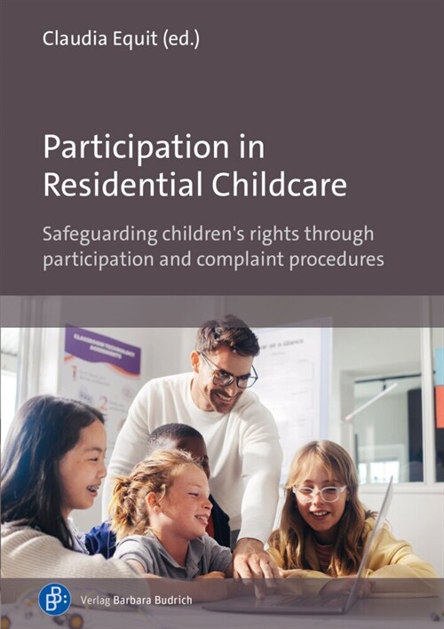 Participation in Residential Childcare: Safeguarding Childrens Rights Through Participation and Complaint Procedures (Paperback)