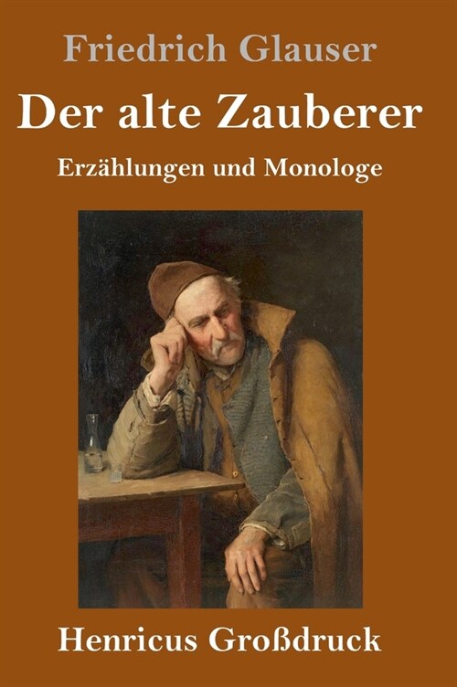 Der alte Zauberer (Gro?ruck): Erz?lungen und Monologe (Hardcover)