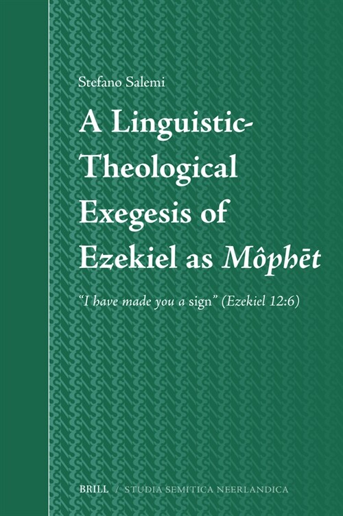 A Linguistic-Theological Exegesis of Ezekiel as Môphēt: I Have Made You a Sign (Ezekiel 12:6) (Hardcover)