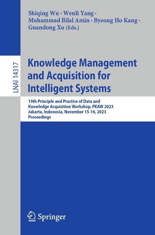 Knowledge Management and Acquisition for Intelligent Systems: 19th Principle and Practice of Data and Knowledge Acquisition Workshop, Pkaw 2023, Jakar (Paperback, 2023)