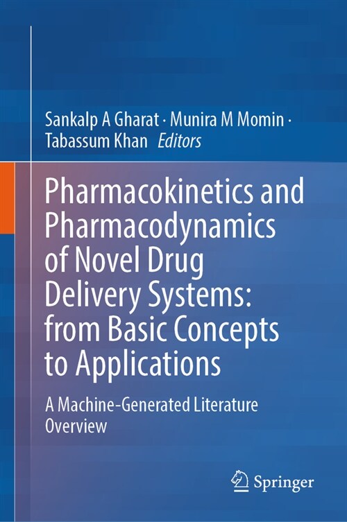Pharmacokinetics and Pharmacodynamics of Novel Drug Delivery Systems: From Basic Concepts to Applications: A Machine-Generated Literature Overview (Hardcover, 2024)