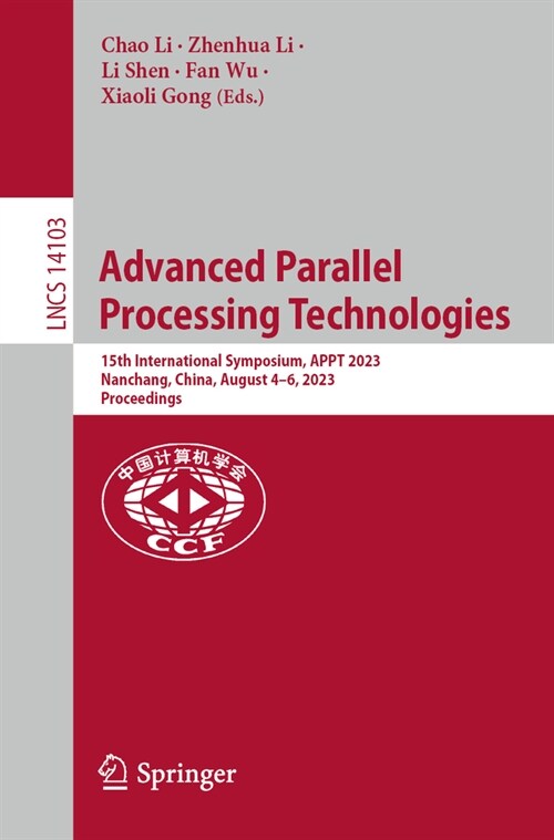 Advanced Parallel Processing Technologies: 15th International Symposium, Appt 2023, Nanchang, China, August 4-6, 2023, Proceedings (Paperback, 2024)