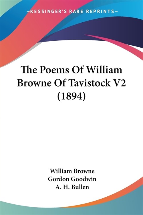 The Poems Of William Browne Of Tavistock V2 (1894) (Paperback)