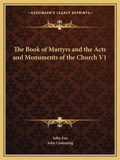 The Book of Martyrs and the Acts and Monuments of the Church V1 (Paperback)