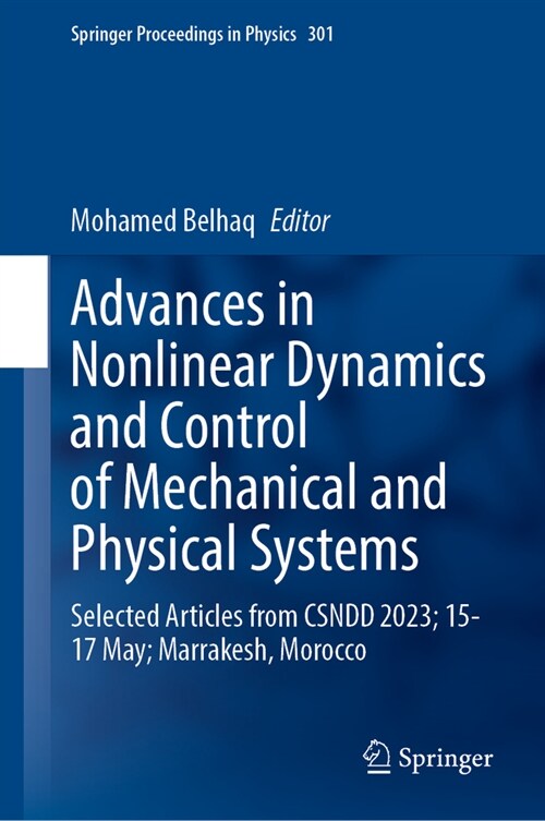 Advances in Nonlinear Dynamics and Control of Mechanical and Physical Systems: Selected Articles from Csndd 2023; 15-17 May; Marrakesh, Morocco (Hardcover, 2024)